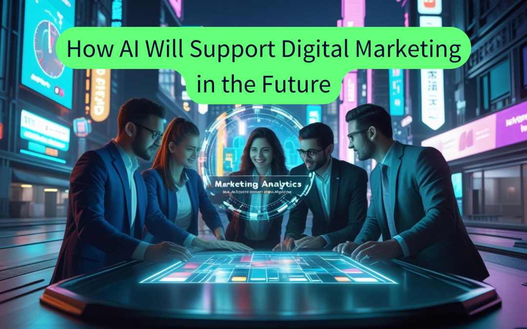 How AI Will Support Digital Marketing in the Future…
