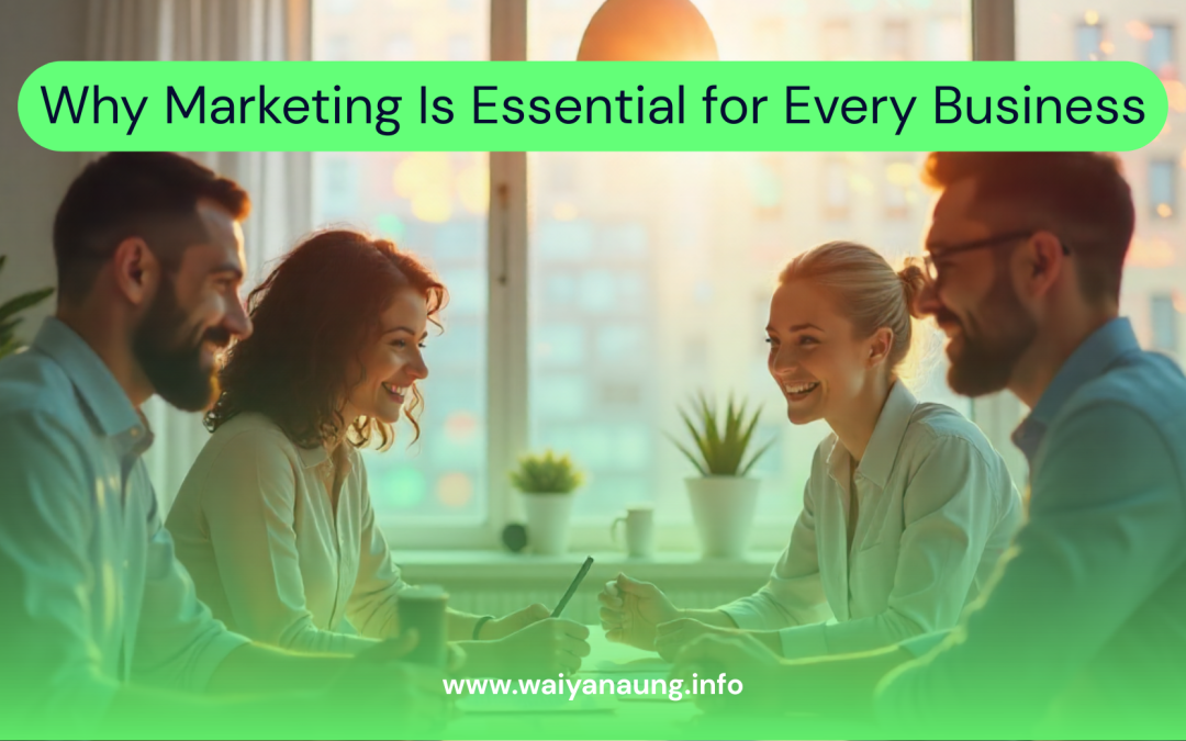 Why Marketing Is Essential for Every Business